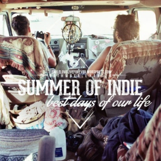 best days of our life, summer indie vibes. The Summer Of Indie.