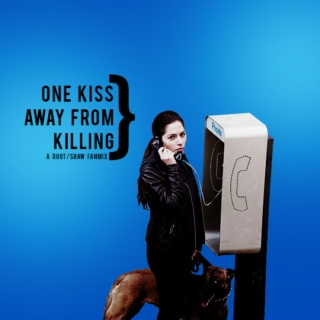 One Kiss Away From Killing