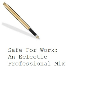 Safe For Work: An Eclectic Professional Mix