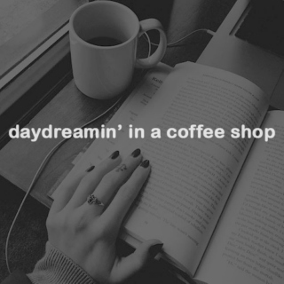 daydreamin' in a coffee shop