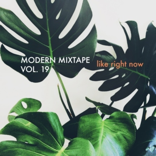 Modern Mixtape Vol. 19 - Like Right Now