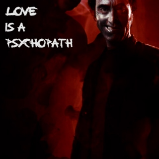 Love Is a Psychopath