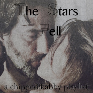 The Stars Fell - A Chipped!Kabby Playlist