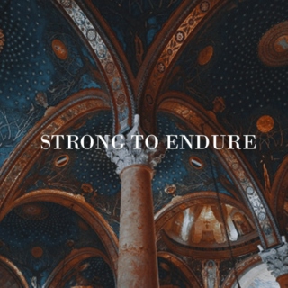 STRONG TO ENDURE