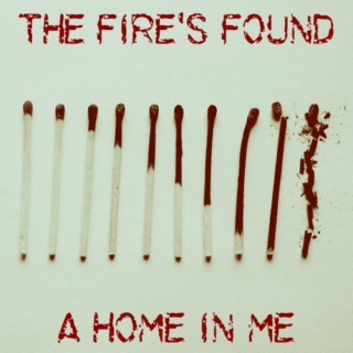 The Fire's Found a Home in Me