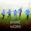 shine more