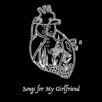 Songs for My Girlfriend VIII