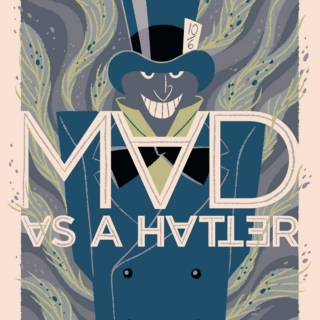 The Mad Hatter (settle down and listen up good)