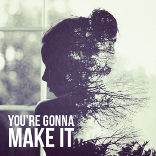you're gonna make it