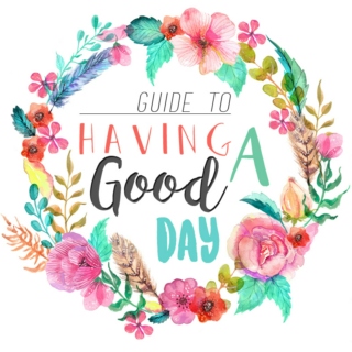 guide to having a good day