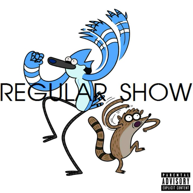 Regular Show's self-titled album (retake) [Explicit]