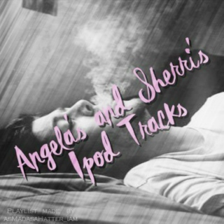 Angela's and Sherri's Ipod Tracks