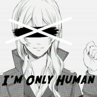 I'm Only Human; Kain's Playlist