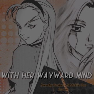 With Her Wayward Mind - Dorothy/Middie Une mix 