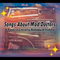 Songs About Mad Doctors