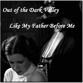 Out of the Dark Valley: Like My Father Before Me