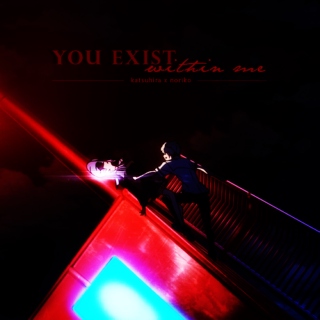 You exist within me