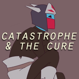 Catastrophe & The Cure