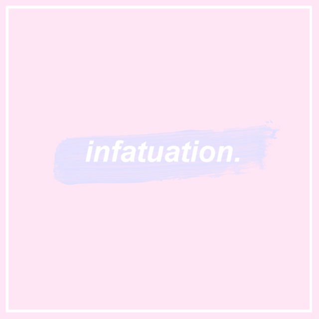 infatuation.