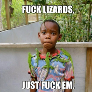 Fuck lizards