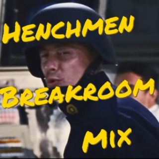 Henchmen Breakroom Mix - a Genghis Khan (Miike Snow) Henchmen Mix