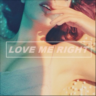 « . l`ove me— right ❜ [ mix ]