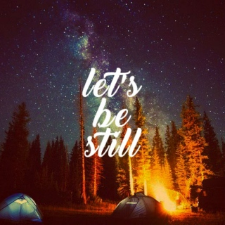 let's be still