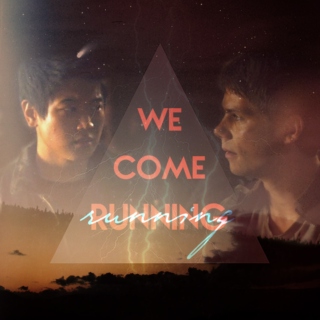 we come running