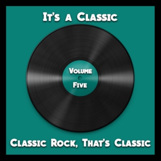 It's a Classic: Classic Rock, That's Classic: Volume Five
