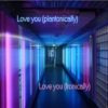 ❤ you (platonically) / ❤ you (ironically)