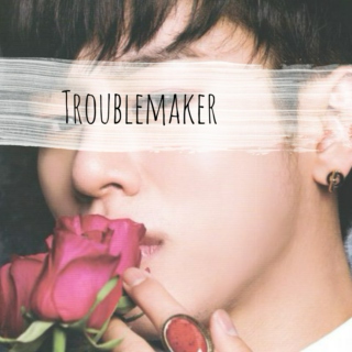troublemaker | DH