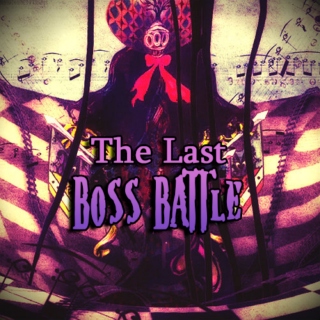 The Last Boss Battle