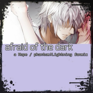 afraid of the dark (a Hope / Phantom!Lightning mix)