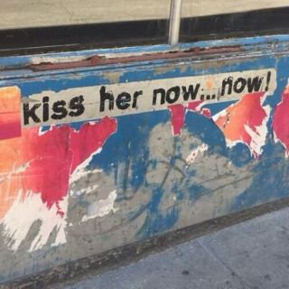 kiss her now