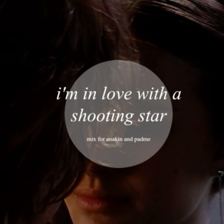 im in love with a shooting star