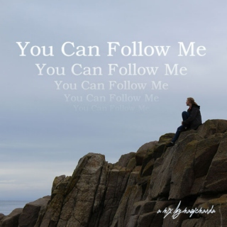 You Can Follow Me
