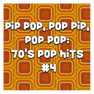 Pip Pop, Pop Pip, Pop Pop: 70's Pop Hits #4