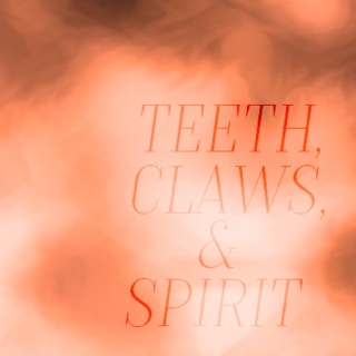 Teeth, Claws, & Spirit