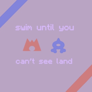 swim until you can't see land