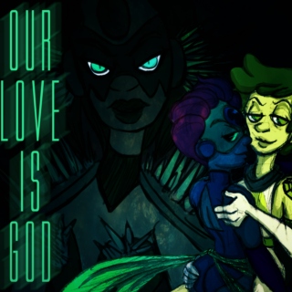 Our Love Is God.