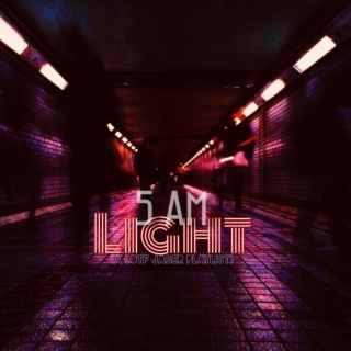 5 AM LIGHT (A LoTF Jager Playlist)
