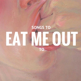 songs to eat me out to