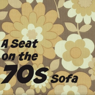 A Seat on the 70s Sofa