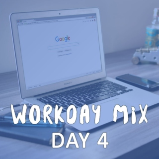 Workday Mix - Day 4