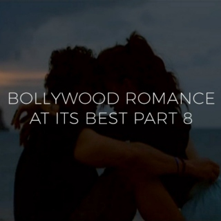 Bollywood Romance At Its Best Part 8
