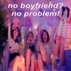 no boyfriend? no problem!