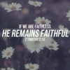 He Remains Faithful