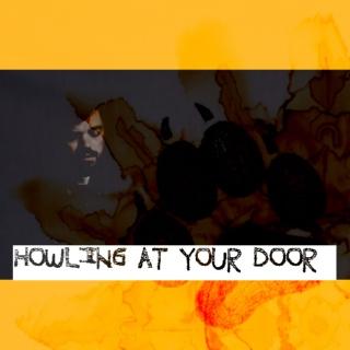 howling at your door
