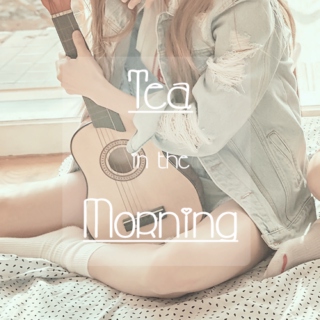 Tea in the Morning