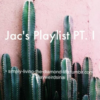 Jac's Playlist PT. I